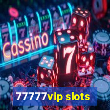 77777vip slots